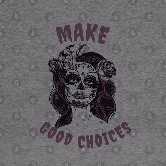 Make Good Choices Version 2- Bailey Sarian by Eva Wolf